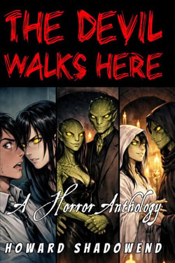 The Devil Walks Here: A Horror Anthology