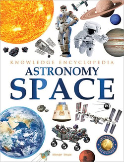 Space - Astronomy: Knowledge Encyclopedia For Children