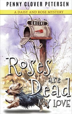 Roses Are Dead, My Love - Daisy and Rose Mysteries, #2