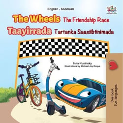 The Wheels Taayirrada The Friendship Race Tartanka Saaxiibtinimada - English Somali Bilingual Collection