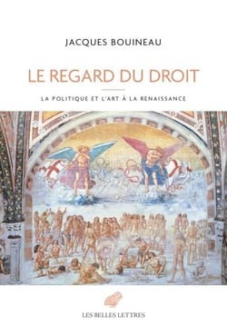 Le Regard du droit - La politique et l’art à la Renaissance