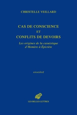 Cas de conscience et conflits de devoirs - Les origines de la casuistique d’Homère à Épictète