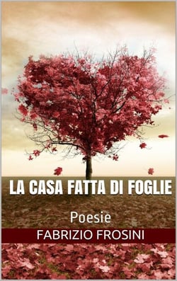 La Casa Fatta Di Foglie — Poesie
