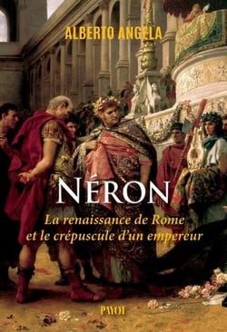 Néron - La renaissance de Rome et le crépuscule d'un empereur