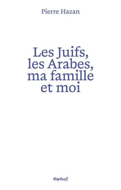 Les juifs, les arabes, ma famille et moi