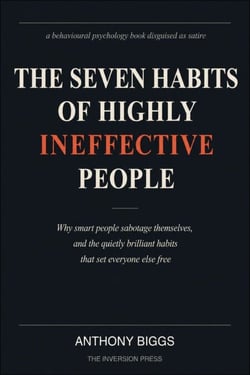 The Seven Habits of Highly Ineffective People