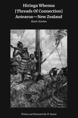 Hiringa Whenua [Threads Of Connection] Aotearoa—New Zealand - Early NZ History, #2