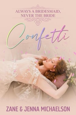 Confetti... Always a Bridesmaid, Never the Bride