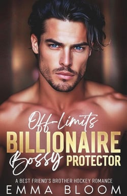 Off-Limits Billionaire Bossy Protector: A Best Friend's Brother Hockey Romance - Billionaire Protector Series