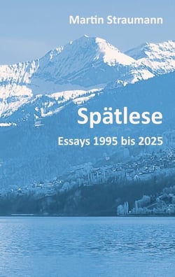 Spätlese - Essays 1995 bis 2025