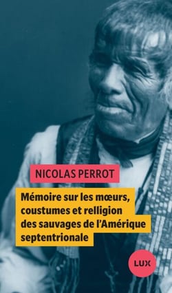 Mémoire sur les moeurs, coustumes et relligion des sauvages de l'Amérique septentrionale