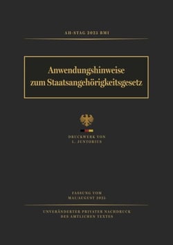 Anwendungshinweise zum Staatsangehörigkeitsgesetz (AH-StAG 2025) - Unveränderter privater Nachdruck der Ausgabe des BMI
