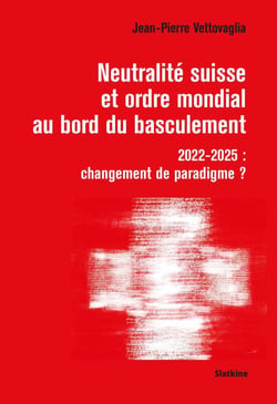 Neutralité suisse et ordre mondiale au bord du basculement - 2022-2025: changement de paradigme?