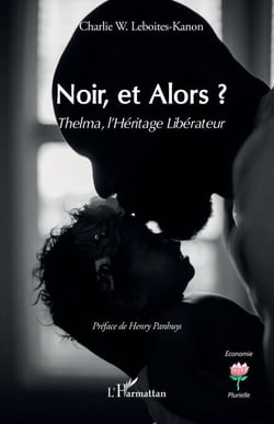 Noir, et Alors ? - Thelma, l’Héritage Libérateur