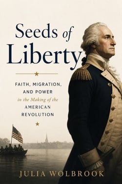 Seeds of Liberty Faith, Migration, and Power in the Making of the American Revolution