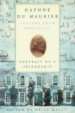 Daphne du Maurier - Letters from Menabilly Portrait of a Friendship