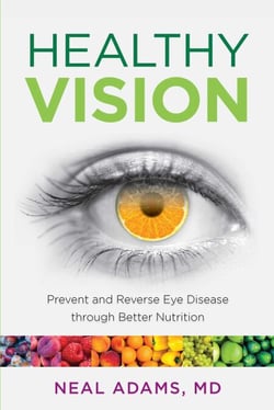Healthy Vision - Prevent and Reverse Eye Disease through Better Nutrition