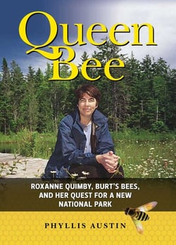 Queen Bee - Roxanne Quimby, Burt's Bees, and Her Quest for a New National Park