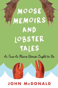 Moose Memoirs and Lobster Tales - As True as Maine Stories Ought to Be