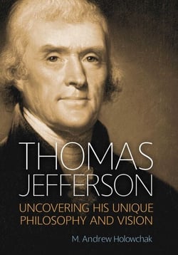 Thomas Jefferson - Uncovering His Unique Philosophy and Vision