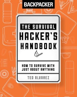 Backpacker The Survival Hacker's Handbook - How to Survive with Just About Anything