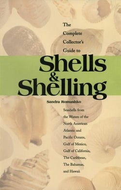 The Complete Collector's Guide to Shells &amp; Shelling - Seashells for the Waters of the North American Atlantic and Pacific Oceans, Gulf of Mexico, Gulf of California, The Caribbean, The Bahamas, and Hawaii