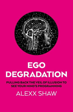Ego Degradation - Pulling Back the Veil of Illusion to See Your Mind's Programming