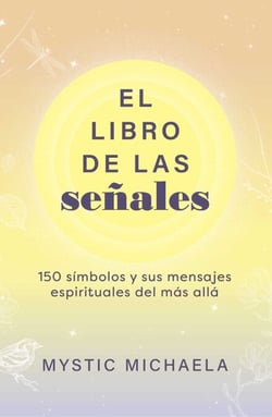 El libro de las señales - 150 símbolos y sus mensajes espirituales del más allá