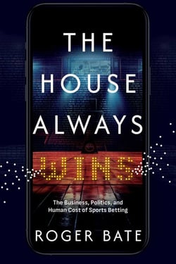 The House Always Wins - The Business, Politics, and Human Cost of Sports Betting