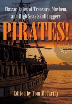Pirates! - Classic Tales of Treasure, Mayhem, and High Seas Skullduggery