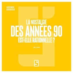 La nostalgie des années 90 est-elle rationnelle ?