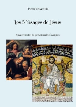 Les 5 Visages de Jésus - Quatre siècles de gestation des Évangiles.