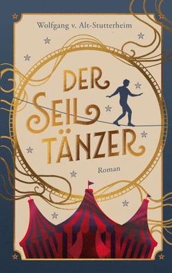 Der Seiltänzer - Ein zeitgenössischer Roman über Sinnsuche zwischen Manege und Macht