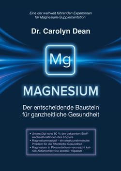 Magnesium - Der entscheidende Baustein für ganzheitliche Gesundheit - Ganzheitlicher Mikronährstoff- und Präventionsratgeber