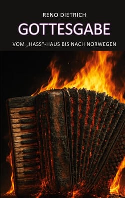 Gottesgabe - Vom "Hass"-Haus bis nach Norwegen - Mein erfüllter Traum: Auswandern nach Norwegen