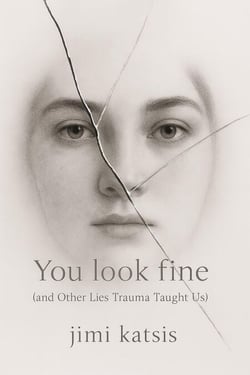 You Look Fine: And Other Lies Trauma Taught Us - The Echoes, #2