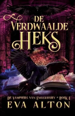 De Verdwaalde Heks: Een paranormaal romantisch verhaal over vampiers, magie en tweede kansen - The Emberbury Chronicles (NL), #1