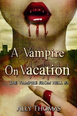 A Vampire on Vacation (The Vampire from Hell Part 3) - The Vampire from Hell, #3