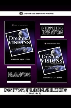 Known by Visions, Revealed in Dreams Deluxe Edition (2 Books in 1): Dreams and Visions &amp; Interpreting Dreams and Visions - Abundant Truth Deluxe Editions, #9