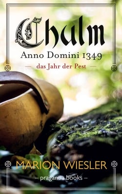 Chulm Anno Domini 1349 - Das Jahr der Pest