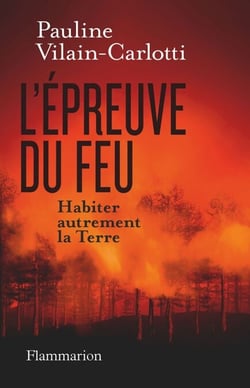 L'Épreuve du feu. Habiter autrement la Terre