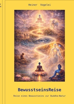 BewusstseinsReise - Reise eines Bewusstseins zur Buddha-Natur