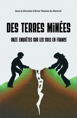 Des terres minées - Onze enquêtes sur les sols en France