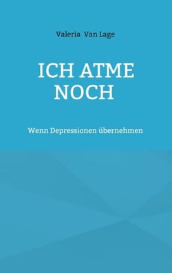 Ich atme noch - Wenn Depressionen übernehmen