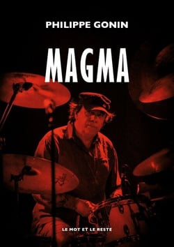 Magma - NOUVELLE EDITION - Décryptage d'un mythe et d'une musique
