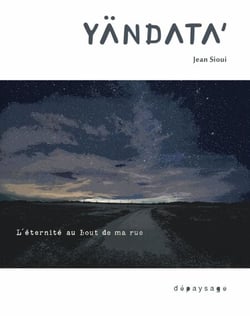 Yändata’ - L’éternité au bout de ma rue