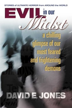 Evil in Our Midst - A Chilling Glimpse of Our Most Feared and Frightening Demons