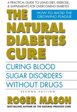 The Natural Diabetes Cure - Curing Blood Sugar Disorders Without Drugs