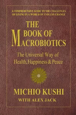 The Book of Macrobiotics - The Universal Way of Health, Happiness, and Peace
