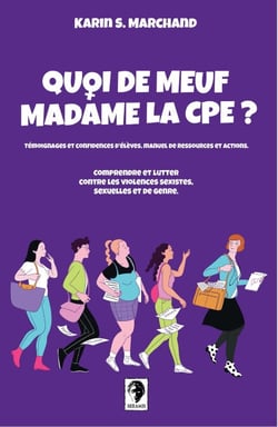 Quoi de meuf Madame la CPE ? - Témoignages et confidences d'élèves, manuel de ressources et actions